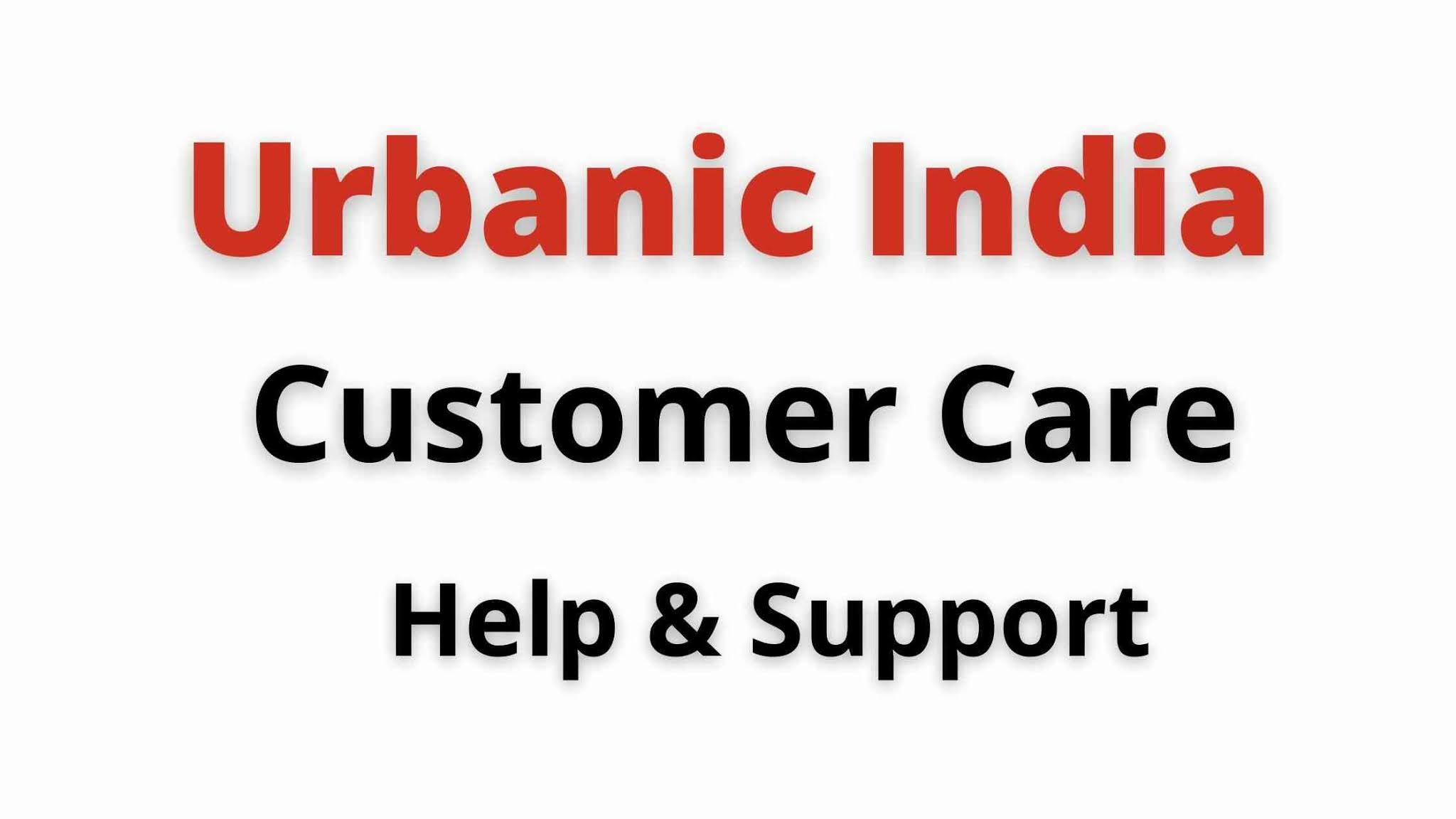 Urbanic Customer Care Number Help & Support