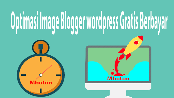 Optimasi Image Blogger wordpress Gratis Berbayar