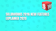 SOLIDWORKS 2016 New Features explained 2020