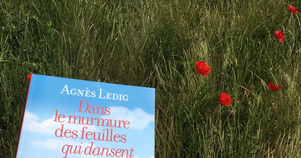 Le Murmure De La Forêt - Quand Les Arbres Parlent Dans le murmure des feuilles qui dansent, Agnès Ledig : un récit de vie