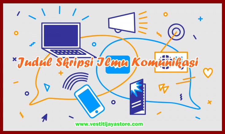 Judul Skripsi Ilmu Komunikasi Kumpulan Ide Ide Terbaik Mudah Acc Makalah Pedia Judul Skripsi Ilmu Komunikasi Kumpulan Ide Ide Terbaik Mudah Acc Makalah Pedia