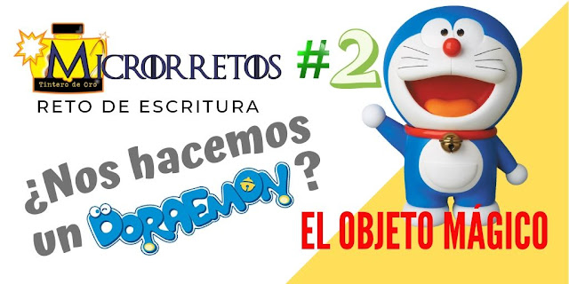 ¿NOS HACEMOS UN DORAEMON? "COMUNIDAD DE ESCRITORES", "EL TINTERO DE ORO", "CONCURSOS LITERARIOS", "BLOG DE RELATOS", "BLOGS DE RELATOS", "AUTOPUBLICACION", "RELATOS", "PROMOCIONA TU BLOG", "ANTOLOGÍA DE RELATOS", "PREMIOS LITERARIOS", "REVISTA LITERARIA DIGITAL", "MICRORRELATOS", "BLOGS DE ESCRITORES", "BLOG DE RELATOS BREVES", "RETO CREATIVO", "DORAEMON"
