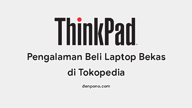 Pengalaman Beli Laptop Lenovo ThinkPad X240 Bekas