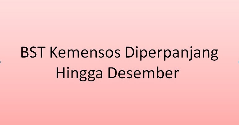 Bst Kemensos Diperpanjang Hingga Desember Bst Kemensos Diperpanjang Hingga Desember