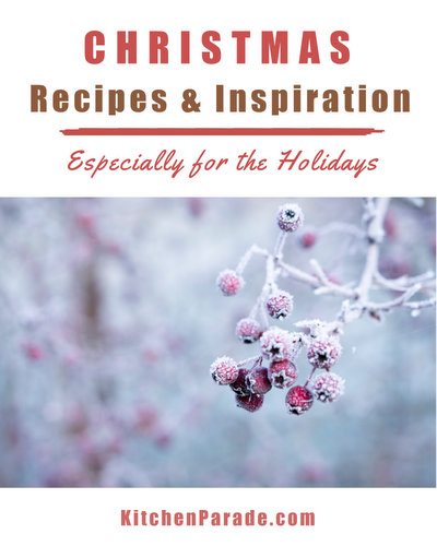 Christmas Recipes, another seasonal recipe collection ♥ KitchenParade.com, special recipes for holiday baking, food gifts, Christmas Eve, Christmas morning, Christmas dinner and more.