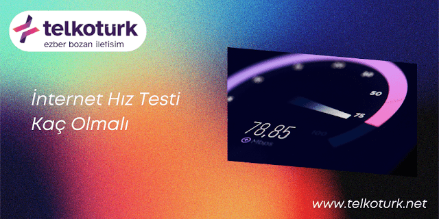 İnternet Hız Testi Kaç Olmalıdır? - Telkotürk