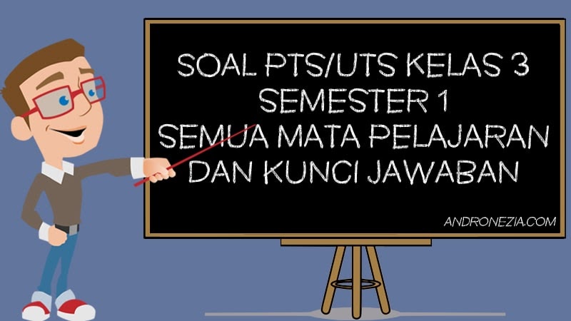 Bank Soal PTS/UTS Kelas 3 Semester 1 Tahun Ajaran 2021/2022 - Andronezia