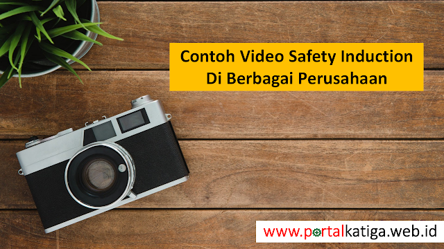 Contoh Video-Video Safety Induction Di Berbagai Perusahaan