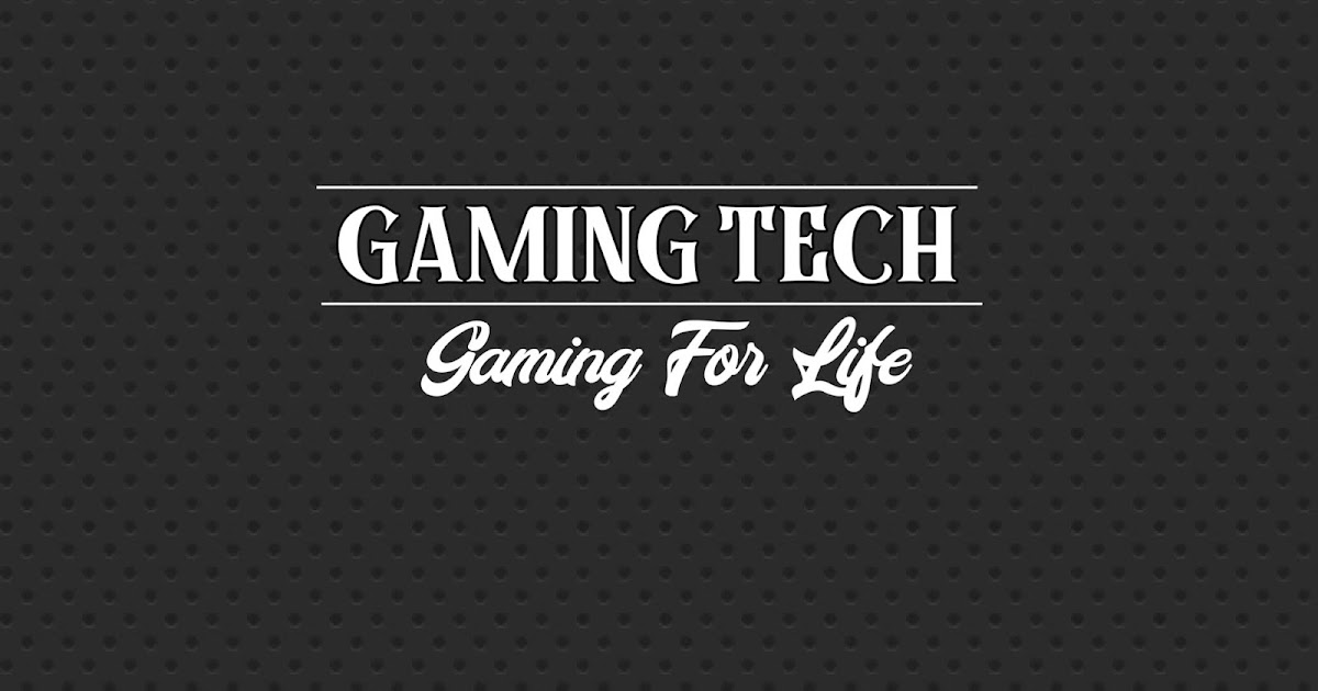 Gamingtech 18 Blogspot