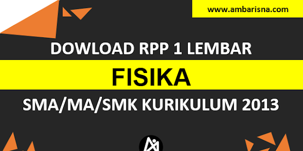 Download RPP 1 Lembar Fisika Kelas X, XI, XII SMA/MA Kurikulum 2013