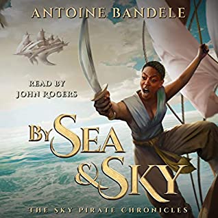 By Sea & Sky: An Esowon Story (The Sky Pirate Chronicles #1) by Antoine Bandele