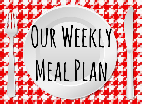 Our weekly meal plan.