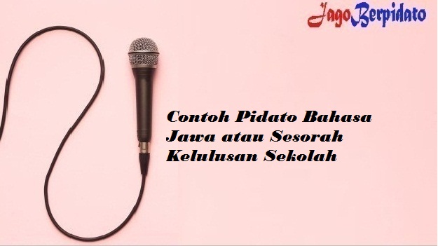 Contoh Pidato Bahasa Jawa atau Sesorah Kelulusan Sekolah