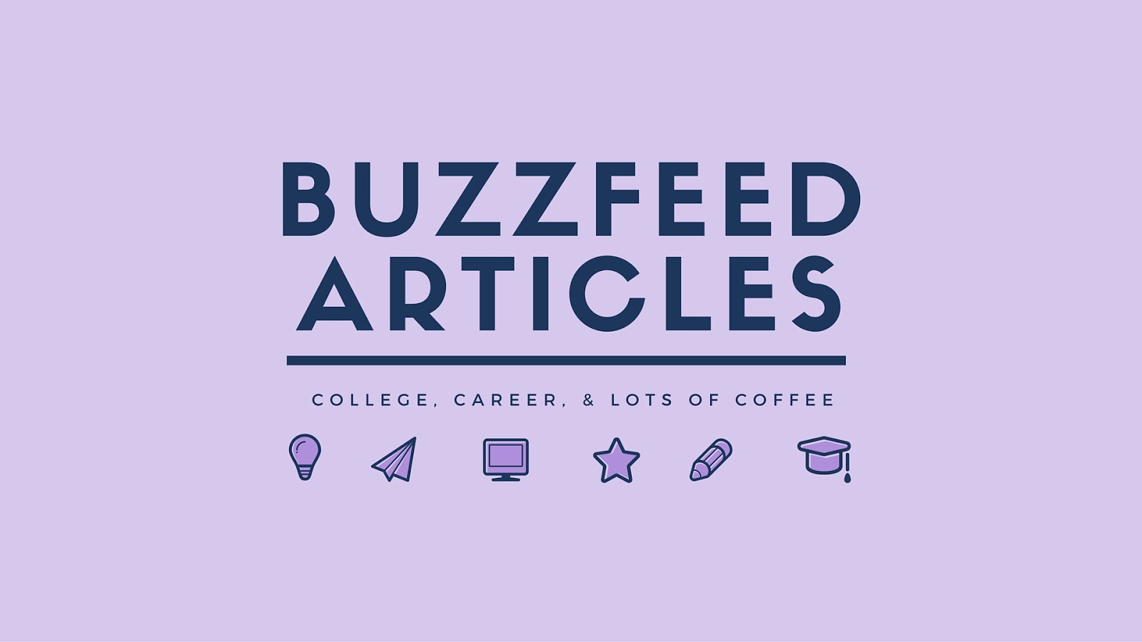 Ten Buzzfeed Articles for College Students College, Career, & Lots of