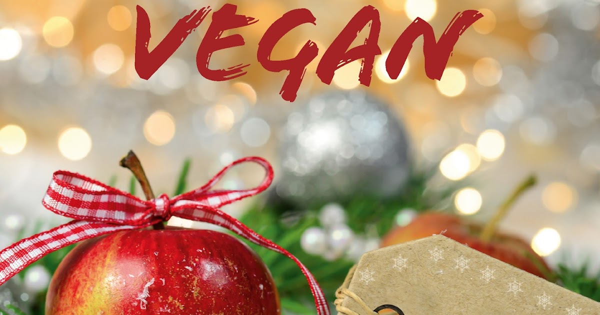 Totally Veg! Veganes Weihnachtsmenü aus Weihnachten Vegan