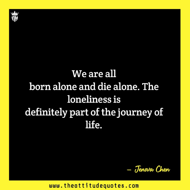 loneliness happy quotes, quotes on loneliness, loneliness quotes about love,loneliness life quotes,lonely quotes about love,life is lonely quotes