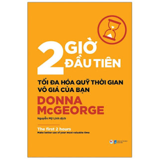 2 Giờ Đầu Tiên - Tối Đa Hóa Quỹ Thời Gian Vô Giá Của Bạn - The First 2 Hours ebook PDF EPUB AWZ3 PRC MOBI