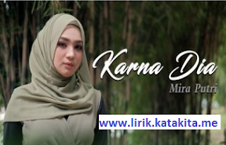 Mira Putri - Karna Dia Lirik lagu Mira Putri - Karna Dia