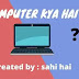 computer : kya hai | kab | kaise | kaha | konsi | full form | sab kuch