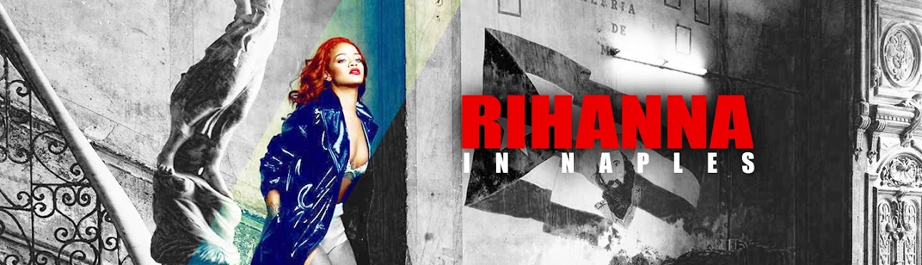 Our dream? Rihanna in Naples