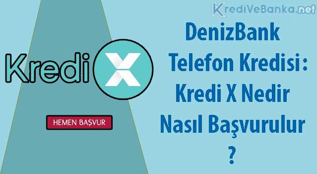 denizbank telefon kredisi kredi x nedir