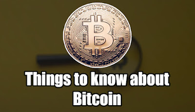 Things to know about Bitcoin