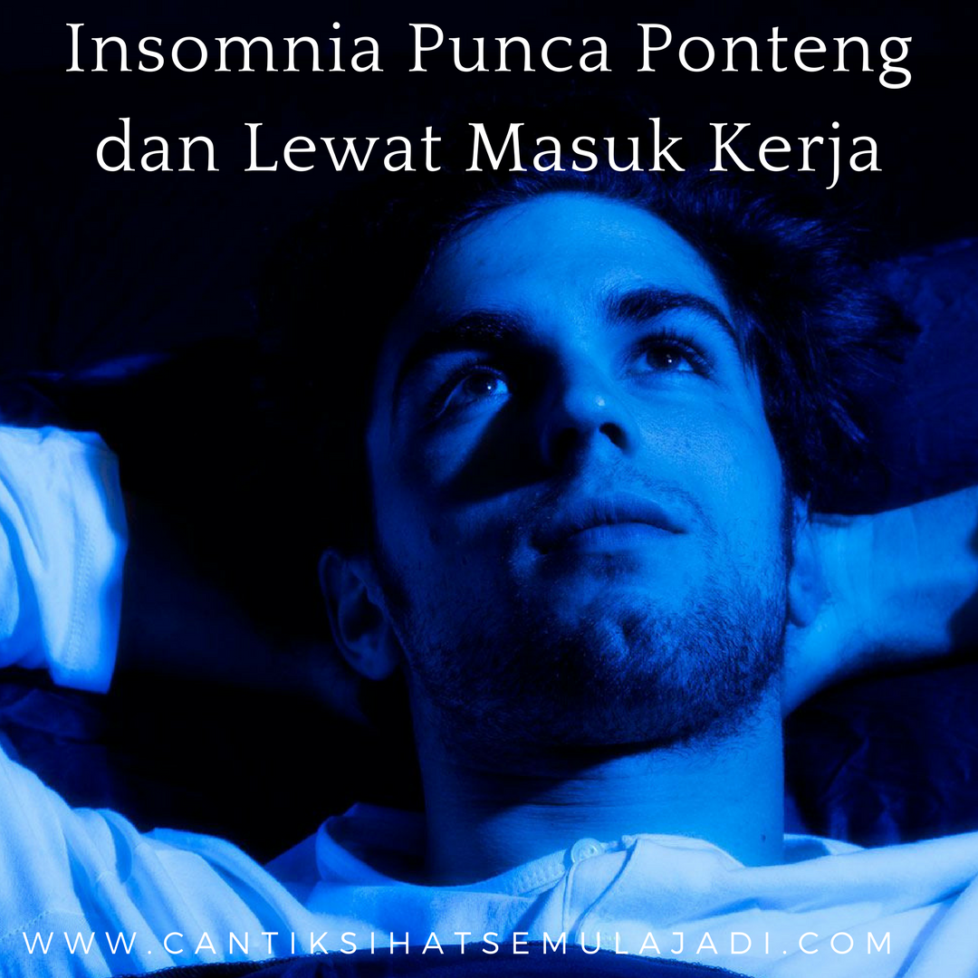 Tips Mudah Hilangkan Sukar Tidur Insomnia Punca Ponteng Dan