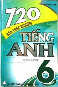 720 Câu Trắc Nghiệm Tiếng Anh 6 - Nguyễn Bình Minh