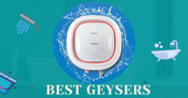 13+ Best Geyser Water Heater in India (2021) - Buying Guide