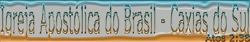Igreja Apostólica do Brasil - Caxias do Sul