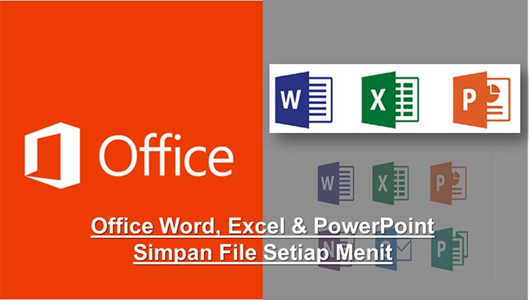 Cara Agar Office Word, Excel & PowerPoint Simpan File Setiap Menit Cara Agar Office Word, Excel & PowerPoint Simpan File Setiap Menit