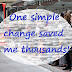 One simple change saves me thousands