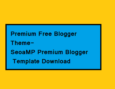 Premium Free Blogger Theme- SeoaMP Premium Blogger Template Download