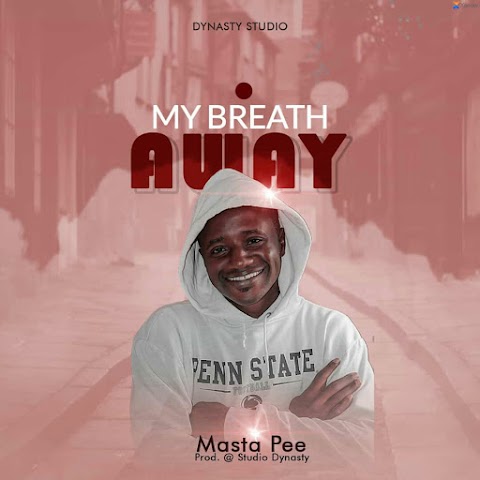  [Music] Masta Pee - My Breath Away (prod. Studio Dynasty) #Arewapublisize