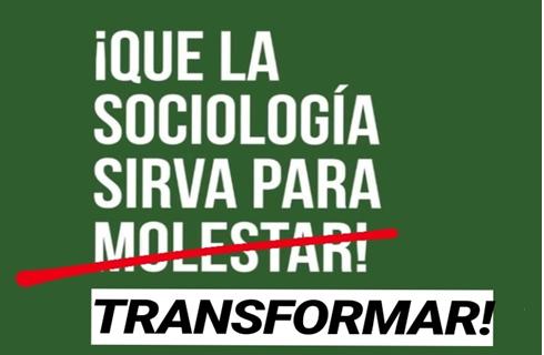 Sociología: ¿Una trinchera para molestar o para transformar?