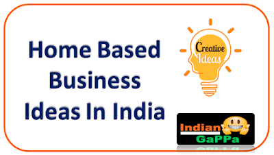 Home-Based-Business-Ideas-In-India, best-business-ideas-in-india, होम-बिज़नेस-आइडियाज-इन-हिंदी