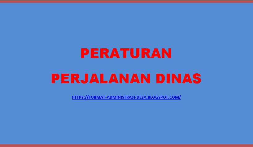 Contoh Surat Dan Laporan Perjalanan Dinas Format Administrasi Desa