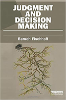 Baruch Fischhoff's book "Judgement and Decision Making"