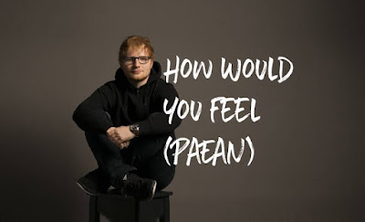 Ed Sheeran - How Would You Feel Lyrics - Song Lyrics