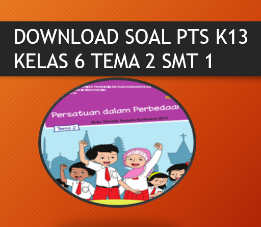 Soal Uts Pts Kelas 6 Tema 2 K13 Sd Mi Guru Berbagi