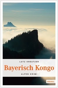  Lutz Kreutzer Bayerisch Kongo  Alpen Krimi  Broschur  13,5 x 20,5  272 Seiten  ISBN 978-3-95451-276-8