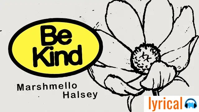Be Kind Full Song Lyrics by Marshmello ft. (featuring) Halsey Be Kind Full Song Lyrics by Marshmello ft. (featuring) Halsey