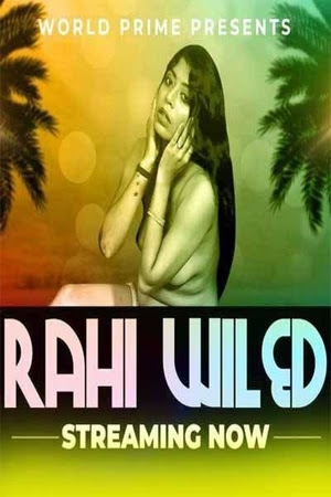 Rahi Wild (2020) Hindi Hot Video | WorldPrime Exclusive | x264 WEB-DL | Download | Watch Online | Direct Links