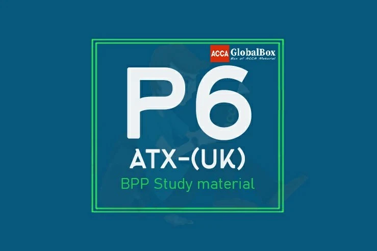 P6 | Advanced Taxation - ATX (UK) | Material, Accaglobalbox, acca globalbox, acca global box, accajukebox, acca jukebox, acca juke box,