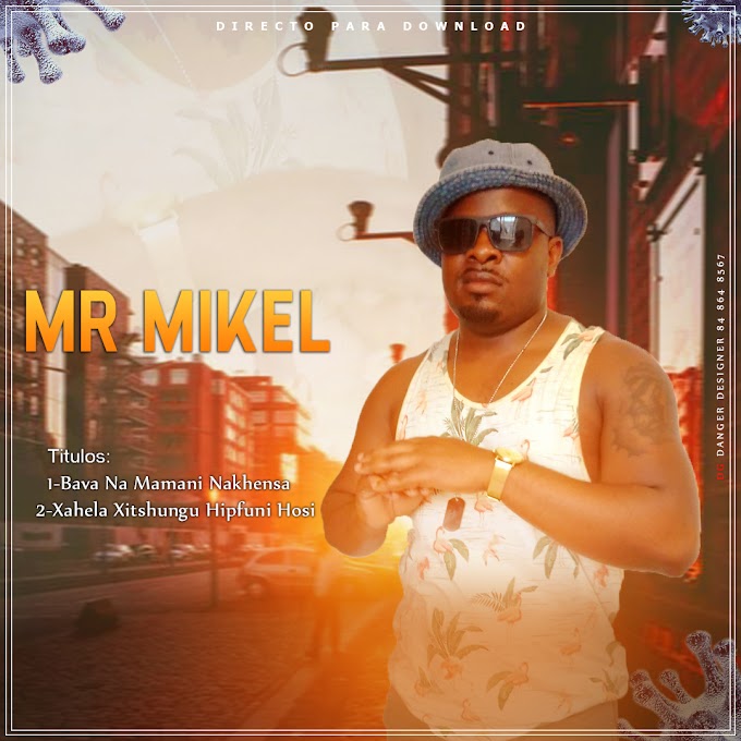 MR MIKEL-XAHELA XITSHUNGU HIPFUNI HOSI(ESCLUSIVO 2020)[DOWNLOAD MP3]