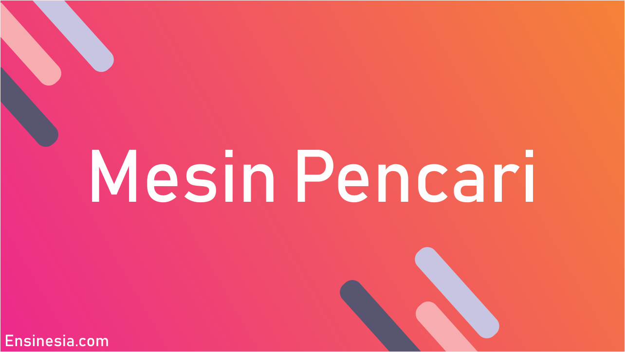 Apa itu Mesin Pencari? Definisi Beserta 10 Contoh Mesin Pencarinya