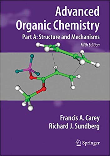 Advanced Organic Chemistry Part A. Structure and Mechanisms ,5th Edition