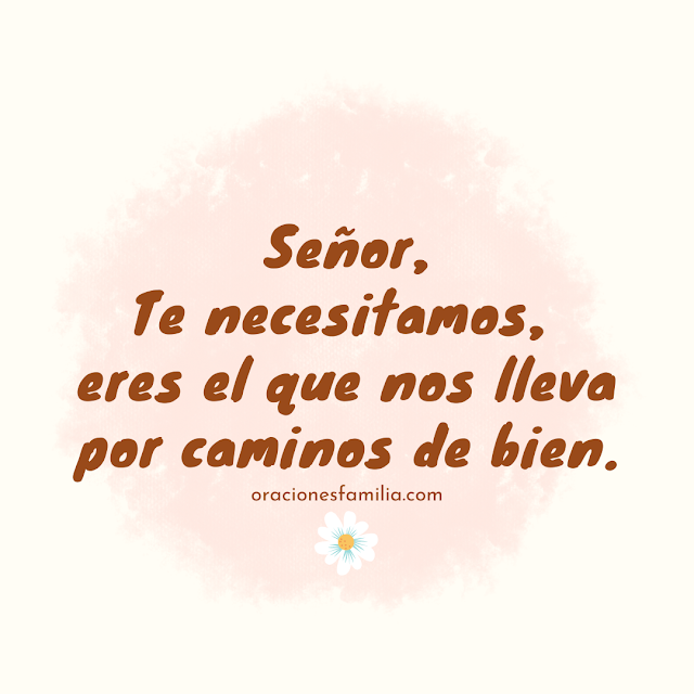 oración corta para esta mañana te necesitamos Dios