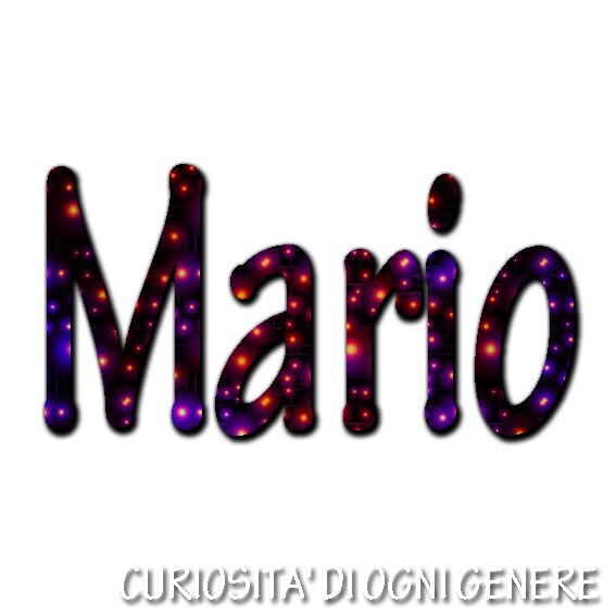 CURIOSITA' DI OGNI GENERE Il significato del tuo nome... Mario