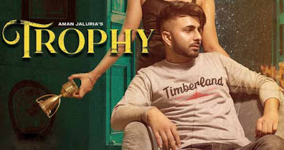 TROPHY Song Lyrics Aman Jaluria